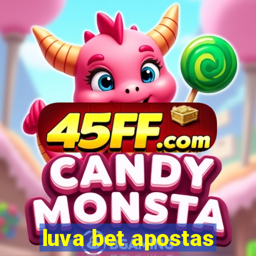 luva bet apostas